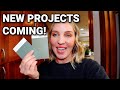 NEW PROJECTS COMING!