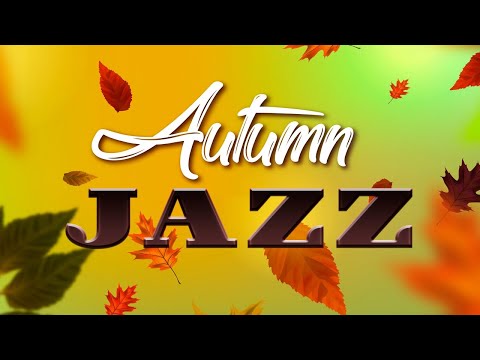 Autumn JAZZ - Sunny and Relaxing JAZZ for Awesome Day