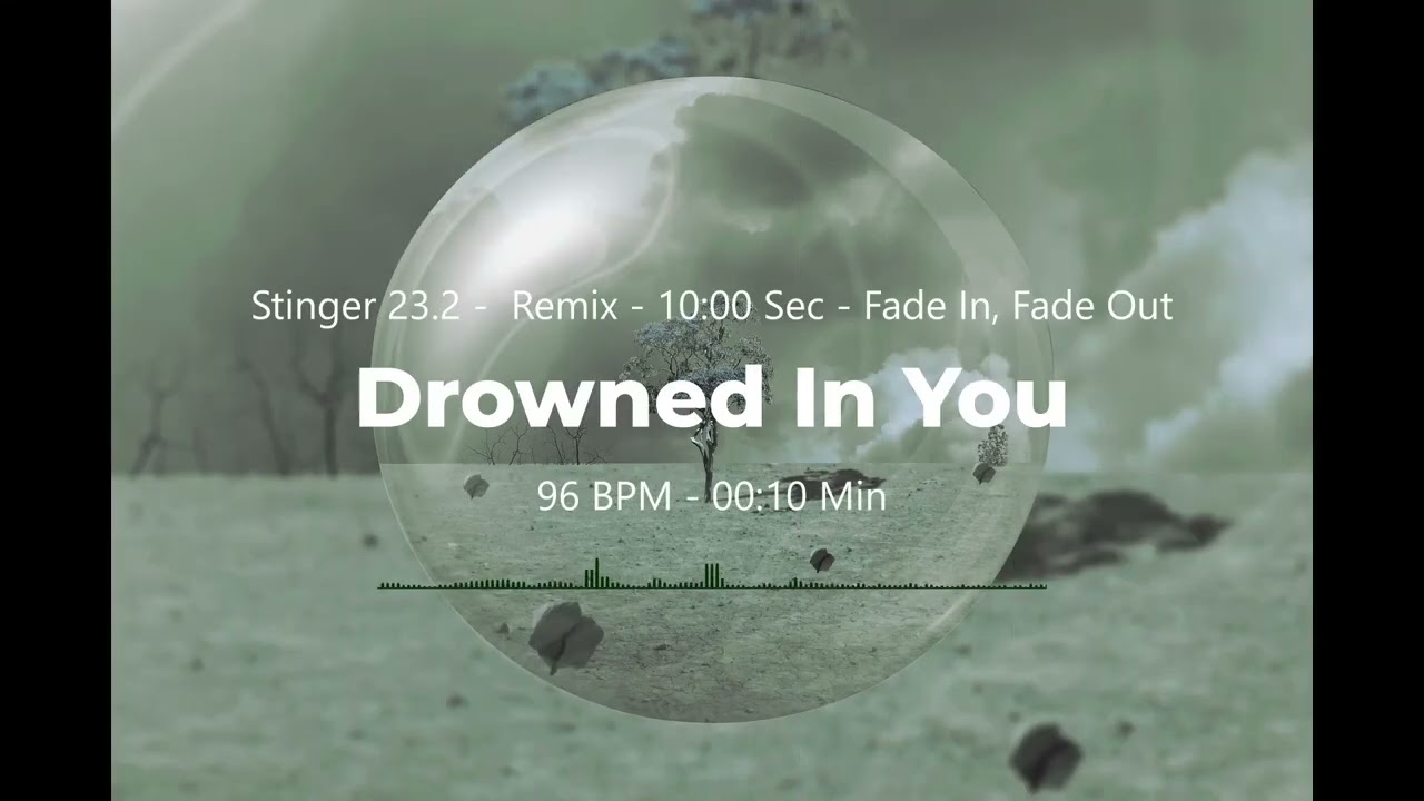 Drowned In You (Chillout, Ambient, Downtempo) - Stinger 23.2 - 10 Sec - Remix - Fade In, Fade Out