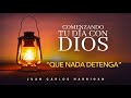 Comenzando tu día con Dios | Que Nada Te Detenga | Pastor Juan Carlos Harrigan