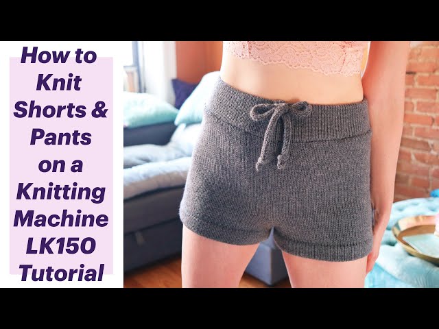 How to Knit Shorts and Pants on a Knitting Machine Beginner LK150 Tutorial  - YouTube