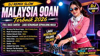 DJ Remix Slow Malaysia 90an Terbaik 2026 🎧 Ella, Iklim, Exists, Spoon | Lagu Kenangan Full Bass