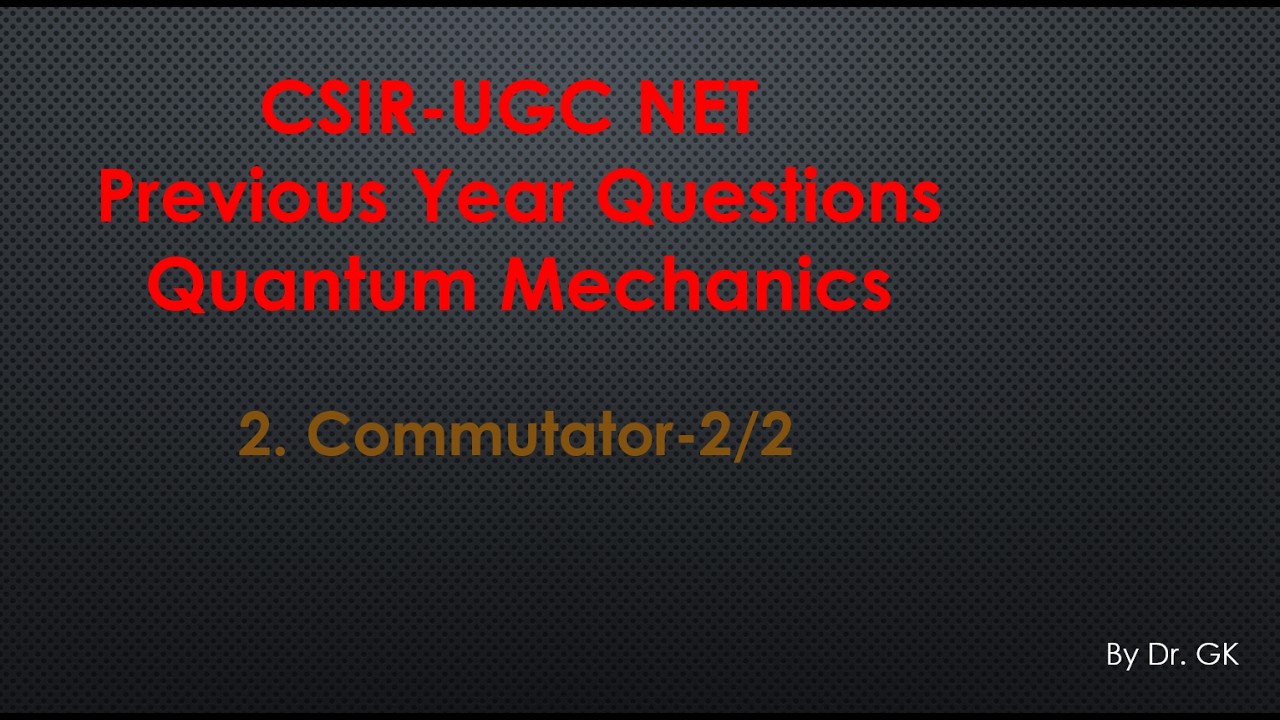 Commutator-2/2, PYQs, Quantum Mechanics-V3