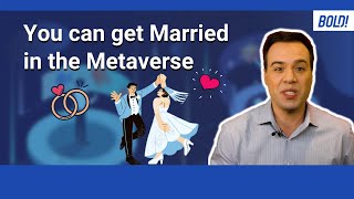 You Can Marry Your Soulmate in the Metaverse