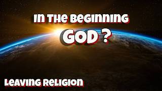 Leaving Religion: In The Beginning GOD?