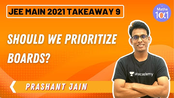 JEE Main Takeaway 9: Should we prioritize boards | Maths 101 | Prashant Jain