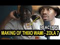 The Making of Thixo Wami with Zola 7 | REACTION