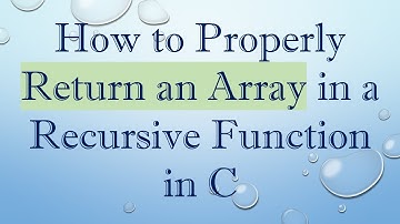 How to Properly Return an Array in a Recursive Function in C