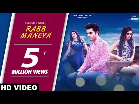 Rabb Maneya (Full Video) Danish J Singh ft. Raashi Sood, Kanika Mann | Latest Punjabi Songs 2018