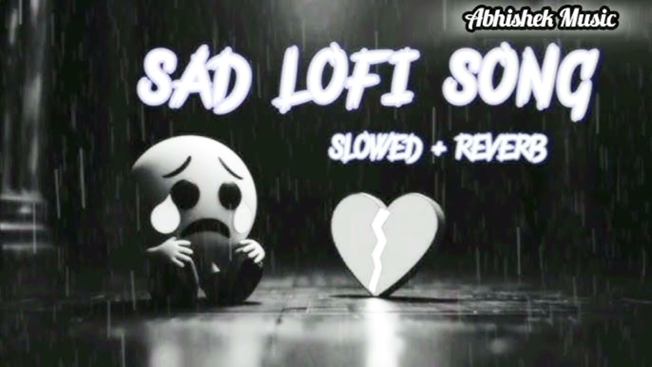 Sad lofi Hindi song  / sad lofi Hindi song  , slowed x Reverb  