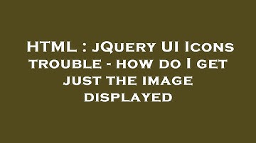 HTML : jQuery UI Icons trouble - how do I get just the image displayed