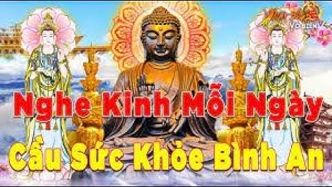 tối 28 am lịch nghe Kinh Cầu An Cứu Khổ Cứu Nạn giúp gia đình bạn luôn An Lạc Hạnh Phúc,quảng thiện