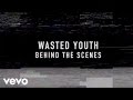 FLETCHER - Wasted Youth (Behind The Scenes)