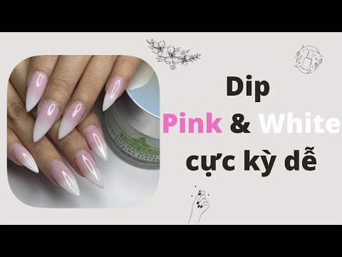 Cách Dip Pink & White Cực Dễ