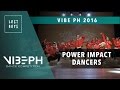 Power Impact Dancers | VIBE PH 2016 [@LostBoysProdPH Front Row 4K] | #VIBEPH