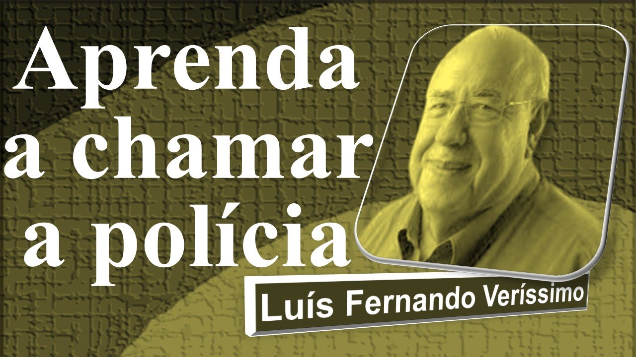 Crônica APRENDA A CHAMAR A POLÍCIA Luís Fernando Veríssimo YouTube