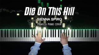 SIENNA SPIRO - Die On This Hill | Piano Cover by Pianella Piano