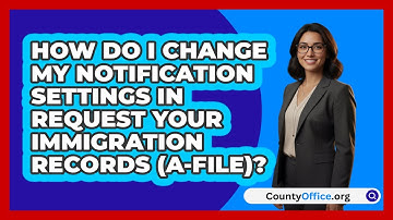 How Do I Change My Notification Settings   In Request Your Immigration Records (A-File)?