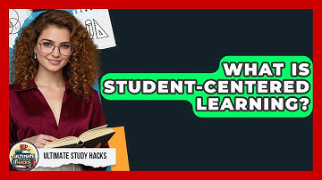 What Is Student-Centered Learning? - Ultimate Study Hacks