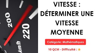 Vitesse : déterminer une vitesse moyenne - Catégorie: Mathématiques - 10 QCM - Difficulté : ⭐