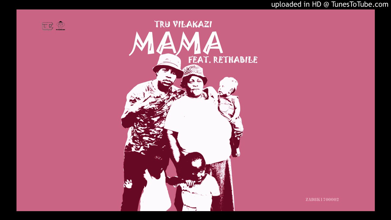 Tru Vilakazi   Mama ft Rethabile