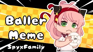 Baller Meme || SpyxFamily feat. Anya Forger