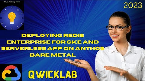 Deploying Redis Enterprise for GKE and Serverless App on Anthos Bare Metal