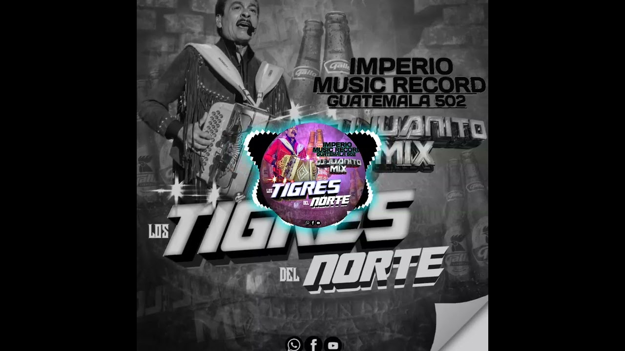 MIX TIGRES DEL NORTE IMPERIO MUSIC RÉCORD GUATEMALA 502 (DJ