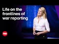 Life on the Frontlines of War Reporting | Jane Ferguson | TED
