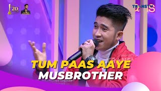 Tum Paas Aaye | Musbrother | BROWNIS (25/7/23) L4