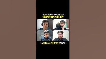 Aaryan, who scored 99.2% shares how many hours do toppers study?| Next Toppers