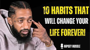 10 Small Habits That Will Change Your Life Forever | NIPSEY HUSSLE MOTIVATION