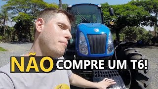 5 MOTIVOS PARA NÃO COMPRAR UM NEW HOLLAND T6!