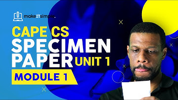 Cape CS Unit 1 Module 1 Specimen 2022