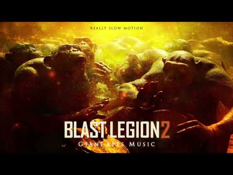Really Slow Motion & Giant Apes - "BLAST LEGION 2" Epic Album Mix