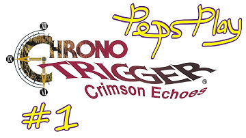 Peps Play - Chrono Trigger: Crimson Echoes - Part 1