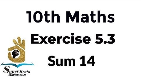 10th maths Exercise 5.3 Sum 14 | Class 10 Maths Exercise 5.3 14th sum | Super Brain Mathematics