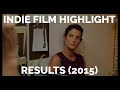 Indie Film Highlight: Results (2015)