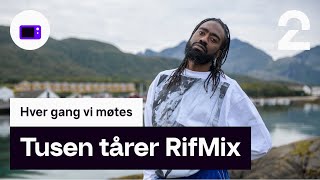 Arif | Tusen tårer RifMix | TV 2