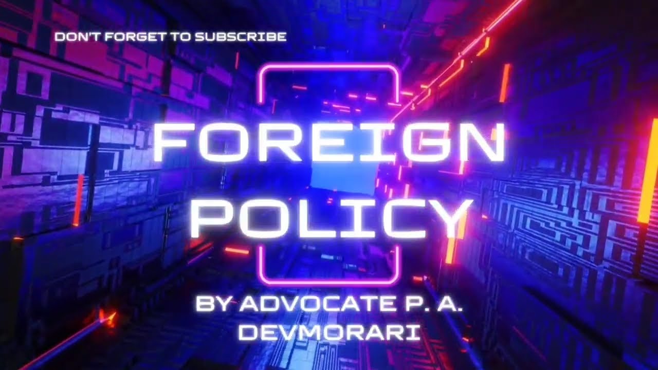 Foreign policy by Advocate P. A. Devmorari. 