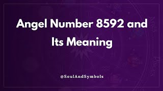 Angel Number 8592 and Its Meaning | 8592 Meaning 🌟