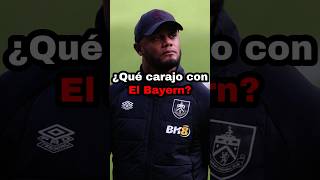 ¿Qué carajo con el Bayern Munich? - Vincent Kompany #futbol #bundesliga #premierleague #viral