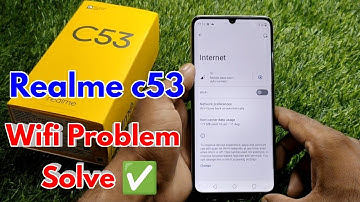 realme c53 wifi problem, realme c53 wifi connection problem, realme c53 wifi settings