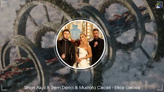 Sinan Akçıl &amp; İrem Derici &amp; Mustafa Ceceli - Efkar Gecesi - [ DA Serkan Remix ]