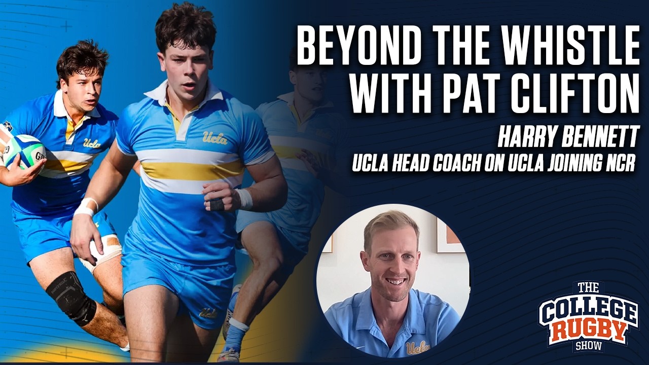 Beyond The Whistle | Harry Bennett UCLA Men's Rugby Head Coach