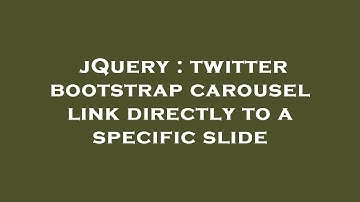 jQuery : twitter bootstrap carousel link directly to a specific slide