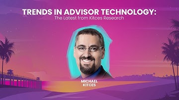 Trends in Advisor Technology: The Latest from Kitces Research