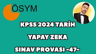 Kpss 2024 Tari̇h Yapay Zeka Sinav Provasi -47-
