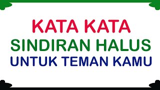 Inilah Kumpulan Kata Kata Sindiran Halus untuk Teman Kamu
