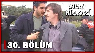 Yılan Hikayesi 30. Bölüm - FULL BÖLÜM